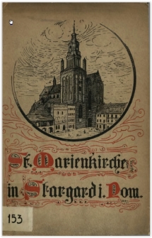 Die Marienkirche zu Stargard in Pommern : zur Feier ihrer Neuweihung am 30. August 1911 in Gegenwart Sr. Majest&auml;t des Kaisers und K&ouml;nigs u. Ihrer Majest&auml;t der Kaiserin und K&ouml;nigin