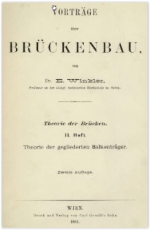 2 Heft. Theorie der Br&uuml;cken. Theorie der gegliederten Balkentr&auml;ger