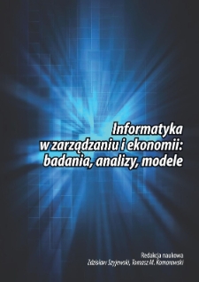Informatyka w zarządzaniu i ekonomii: badania, analizy, modele