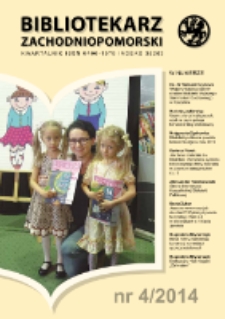 Bibliotekarz Zachodnio-Pomorski : biuletyn poświęcony sprawom bibliotek i czytelnictwa Pomorza Zachodniego. R.55, 2014 nr 4 (148))