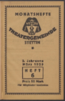 Monatsheft der Theatergemeinde e.V. Stettin. Jg. 2, 1923 H. 6