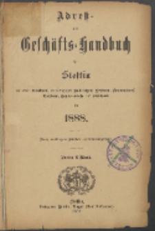 Adress- und Geschäfts-Handbuch für Stettin : nach amtlichen Quellen zusammengestellt. 1888