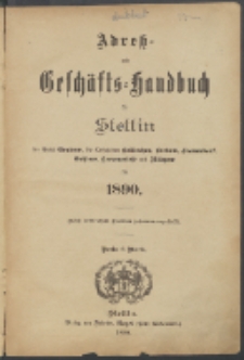 Adress- und Geschäfts-Handbuch für Stettin : nach amtlichen Quellen zusammengestellt. 1890