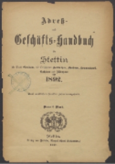 Adress- und Geschäfts-Handbuch für Stettin : nach amtlichen Quellen zusammengestellt. 1892