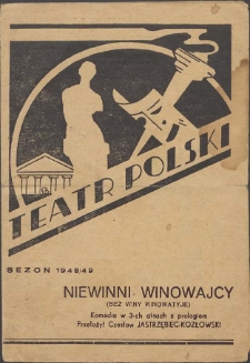 Niewinni winowajcy : komedia w 3-ch aktach z prologiem : Teatr Polski, sezon 1948/49