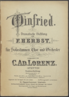 Winfried : dramatische Dichtung von F.Herbst : für Solostimmen, Chor und Orchester / comp. von C.Ad. Lorenz