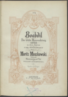 Boabdil : der letzte Maurenkönig : Oper in drei Akten von Carl Wittkowsky : Opus 49