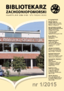 Bibliotekarz Zachodnio-Pomorski : biuletyn poświęcony sprawom bibliotek i czytelnictwa Pomorza Zachodniego. R.56, 2015 nr 1 (149)