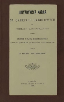 Juryzdykcya karna na okrętach handlowych w portach zagranicznych : studyum z prawa międzynarodowego z uwzględnieniem stosunków austryackich