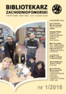 Bibliotekarz Zachodnio-Pomorski : biuletyn poświęcony sprawom bibliotek i czytelnictwa Pomorza Zachodniego. R.59, 2018 nr 1 (158)