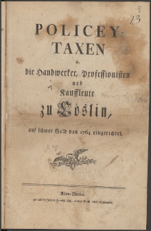 Policey Taxen für die Handwerker, Professionisten und Kauffleute zu Cöslin, auf schwer Geld von 1764 eingerichtet