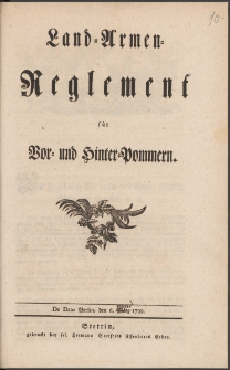 Land-Armen-Reglement für Vor- und Hinter-Pommern : De Dato Berlin, den 6. März 1799