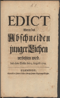 Edict Worin das Abschneiden junger Eichen verbohten wird : [Datum:] Sub dato Berlin, den 15. Augusti 1722