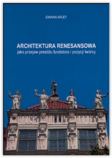 Architektura renesansowa jako przejaw prestiżu fundatora i pozycji twórcy