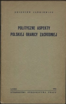 Polityczne aspekty polskiej granicy zachodniej : konflikt polsko-niemiecki, poczynając od pierwszej wojny światowej