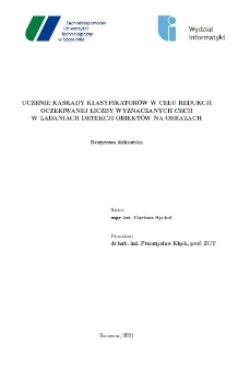 Uczenie kaskady klasyfikatorów w celu redukcji oczekiwanej liczby wyznaczanych cech w zadaniach detekcji obiektów na obrazach : rozprawa doktorska