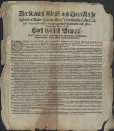 Der Königl. Maytt. [...] Feldmarschall [...] und general Stathalter im Hertzogthumb Pommern [...] Carl Gustaff Wrangel [...] Demnach Se. Hochgräfl. Gn. und Excell. vernommen, dass bey denen der löblichen Landschafft angestelleten auch übernommenen Sammel- und Muster Plätzen von der Soldatesque Allerhand Insolentien verübet, sonst auch viele Wege excediret, und die Einwohner mit allerhand eigenthätlichen Anstellungen beschweret werden. So haben Dieselbe hierunter nachfolgende moderation zu machen und zu männigliches Nachricht publiciren zu lassen der Notturfft zu seyn befunden [...] Signatum Alten Stettin den 11. Decembris Anno 1656