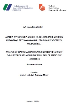 Analiza wpływu niepewności na interpretacje wyników krzywei Q-s przy wykonywaniu próbnych statycznych obciążeń pali = Analysis of inaccuracy influence on interpretation of Q-s curve results within the execution of static pile load tests : rozprawa doktorska