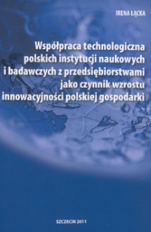 Współpraca technologiczna polskich instytucji naukowych i badawczych z przedsiębiorstwami jako czynnik wzrostu innowacyjności polskiej gospodarki