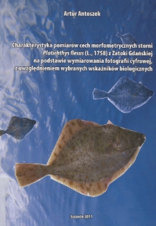 Charakterystyka pomiar&oacute;w cech morfometrycznych storni Platichthys flesus (L., 1758) z Zatoki Gdańskiej na podstawie wymiarowania fotografii cyfrowej, z uwzględnieniem wybranych wskaźnik&oacute;w biologicznych