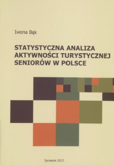 Statystyczna analiza aktywności turystycznej senior&oacute;w w Polsce