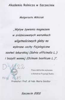 Wpływ żywienia magnezem w zróżnicowanych warunkach wilgotnościowych gleby na wybrane cechy fizjologiczne szałwii lekarskiej (Salvia officinalis L.) i bazylii wonnej (Ocimum basilicum L.)