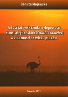 Jakość jaj i wskaźniki wylęgowości strusi afrykańskich (Struthio camelus) w zależności od wieku ptak&oacute;w