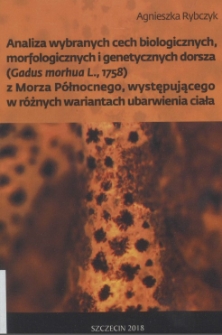 Analiza wybranych cech biologicznych, morfologicznych i genetycznych dorsza (Gadus morhua L., 1758) z Morza P&oacute;łnocnego, występującego w r&oacute;żnych wariantach ubarwienia ciała