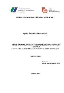 Wspólpraca pojedynczego fundamentu płytowo-palowego z gruntem = Soil-structure interaction in single pile-raft foundation : rozprawa doktorska
