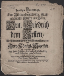 Die Freudigen Glück-Wünsche An Dem [...] Hrn. Friedrich dem Ersten, Der Schweden [...] König [...] Als Ihro Königl. Majestät den 7. Novembr. 1731. Aus Dero Heszischen Erb-Landen durch Pom[m]ern, nach Schweden zurück reiseten; welche in verschiedenen Gratulations-Versen [...] übergeben worden, Von Innen Benandten