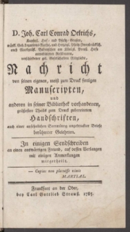 Nachricht von seinen eigenen, meist zum Druck fertigen Manuscripten, und anderen in seiner Bibliothek vorhandenen, größesten Theils zum Druck zubereiteten Handschriften, auch einer ansehnlichen Sammlung ungedruckter Briefe berühmter Gelehrten