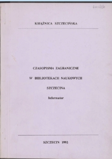 Czasopisma zagraniczne w bibliotekach naukowych Szczecina : informator