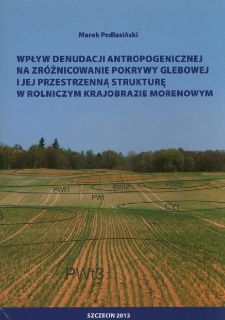 Wpływ denudacji antropogenicznej na zróżnicowanie pokrywy glebowej i jej przestrzenną strukturę w rolniczym krajobrazie morenowym