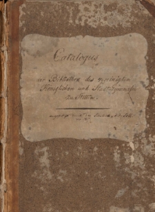 Catalogus der Bibliothek des vereinigten Königlichen und Stadt-Gymnasii zu Stettin