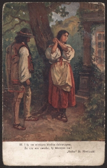 I ty mu wierzysz biedna dziewczyno, że cię nie zwodzi, ty wierzysz mu