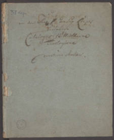 Der von dem Seel[igen] H[errn] Gen[eral-] Sup[erintendenten] Loeper verfertigte Catalogus Bibliothecae Theologicae e donatione Mulleri