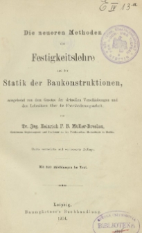 Die neueren Methoden der Festigkeitslehre und der Statik der Baukonstruktionen, : ausgehend von dem Gesetze der virtuellen Verschiebungen und den Lehrsätzen über die Formänderungsarbeit;