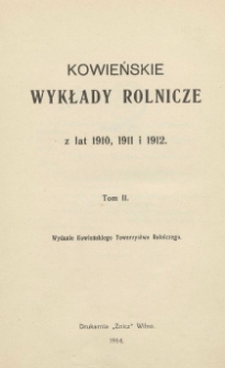 Kowieńskie wykłady rolnicze z lat 1910, 1911 i 1912. T. 2