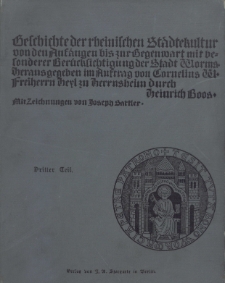 Geschichte der rheinischen Städtekultur von ihren Anfängen bis zur Gegenwart mit besonderer Berücksichtigung der Stadt Worms.