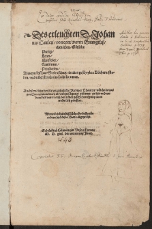 Des erleuchten D. Johannis Tauleri, von eym waren Euangelischen leben Götliche Predig, Leren, Epistolen, Cantilenen, Prophetien, [...] in alten geschryben Büchern fänden, vnd nů erstmals ins liecht kommen. Auch seynd hierbey die [...] Predigen Thauleri, wölche [...] gekurtzt, gelẽgt vnd verdunckelt waren [...] treüwlich gebessert [...]