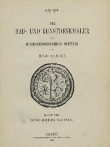 Die Bau- und Kunstdenkmäler der Provinz Pommern.T.2,Bd.2, H. 8, Der Kreis Satzig