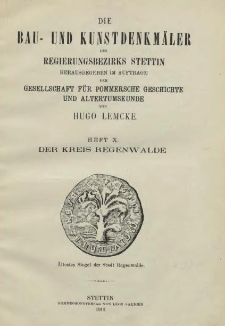 Die Bau- und Kunstdenkm&auml;ler der Provinz Pommern.T.2,Bd.2, H. 10, Der Kreis Regenwalde
