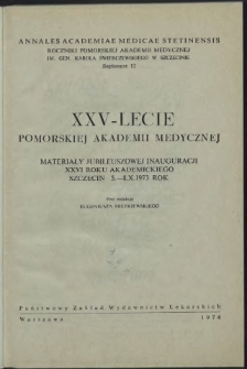XXV-lecie Pomorskiej Akademii Medycznej : materiały jubileuszowej inauguracji XXVI roku akademickiego, Szczecin 5.-8.X.1973 rok