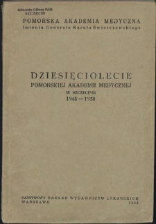 Dziesięciolecie Pomorskiej Akademii Medycznej w Szczecinie 1948-1958