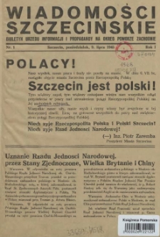 Wiadomości Szczecińskie : biuletyn Urzędu Informacji i Propagandy na Okręg Pomorze Zachodnie. R.1, 1945 nr 1