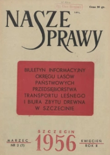Nasze Sprawy : biuletyn informacyjny Ekspozytury Państwowej Centrali Drzewnej w Szczecinie. R.2, 1956 nr 2