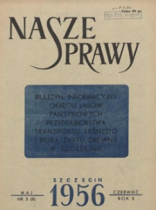 Nasze Sprawy : biuletyn informacyjny Ekspozytury Państwowej Centrali Drzewnej w Szczecinie. R.2, 1956 nr 3