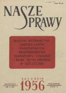 Nasze Sprawy : biuletyn informacyjny Ekspozytury Państwowej Centrali Drzewnej w Szczecinie. R.2, 1956 nr 5