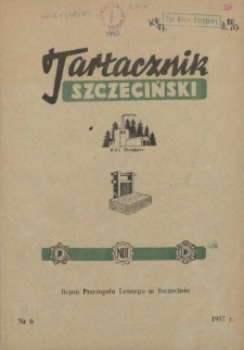 Tartacznik Szczeciński : biuletyn kwartalny Klubu Techniki i Racjonalizacji Rejonu Przemysłu Leśnego w Szczecinie. 1957 nr 6