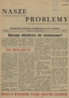 Nasze Problemy : miesięcznik Oddziału Okręgowego Z.S.S. Szczecin. R.1, 1955 nr 1